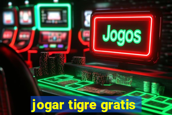 jogar tigre gratis